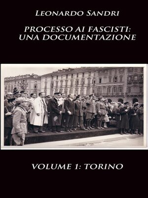 cover image of Processo ai fascisti--una documentazione. Volume 1 Torino